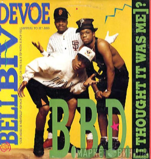 Bell Biv Devoe - B.B.D. (I Thought It Was Me)?