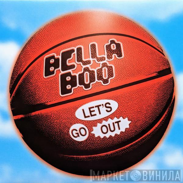 Bella Boo - Let's Go Out