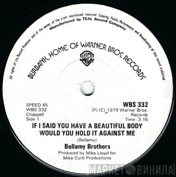  Bellamy Brothers  - If I Said You Had A Beautiful Body Would You Hold It Against Me
