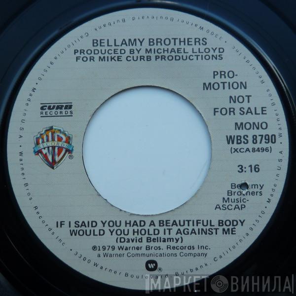  Bellamy Brothers  - If I Said You Have A Beautiful Body Would You Hold It Against Me