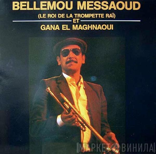 Bellemou Messaoud, Gana El Maghnaoui - Bellemou Messaoud (Le Roi De La Trompette Raï) Et Gana El Maghnaoui
