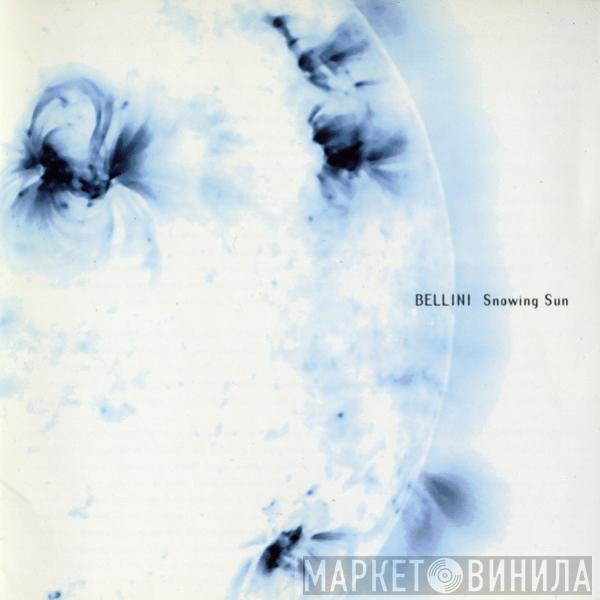 Bellini  - Snowing Sun