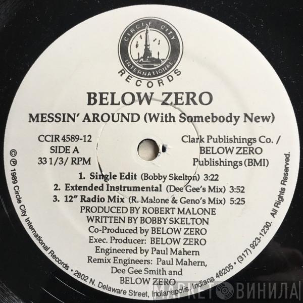 Below Zero  - Messin' Around (With Somebody New)