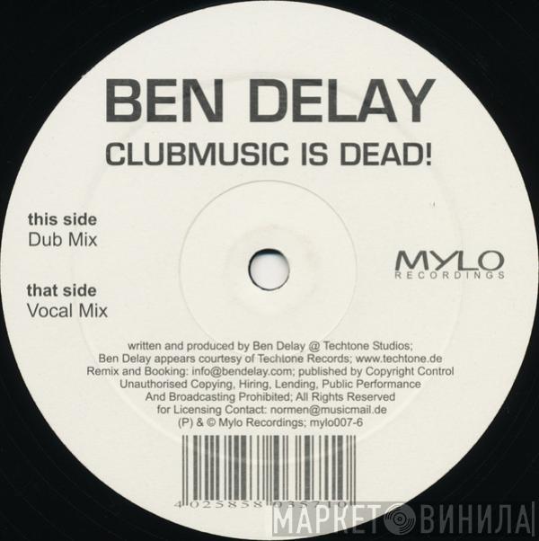 Ben Delay - Clubmusic Is Dead!