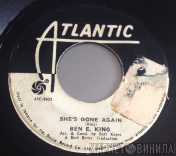  Ben E. King  - She's Gone Again / Not Now (I'll Tell You When)