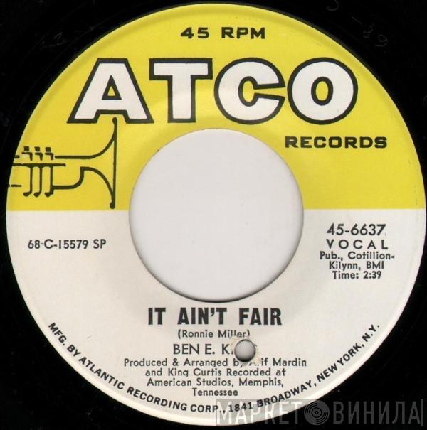 Ben E. King - It Ain't Fair / Til I Can't Take It Anymore