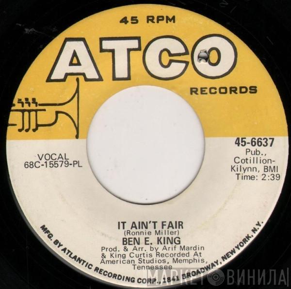 Ben E. King - It Ain't Fair / Til I Can't Take It Anymore