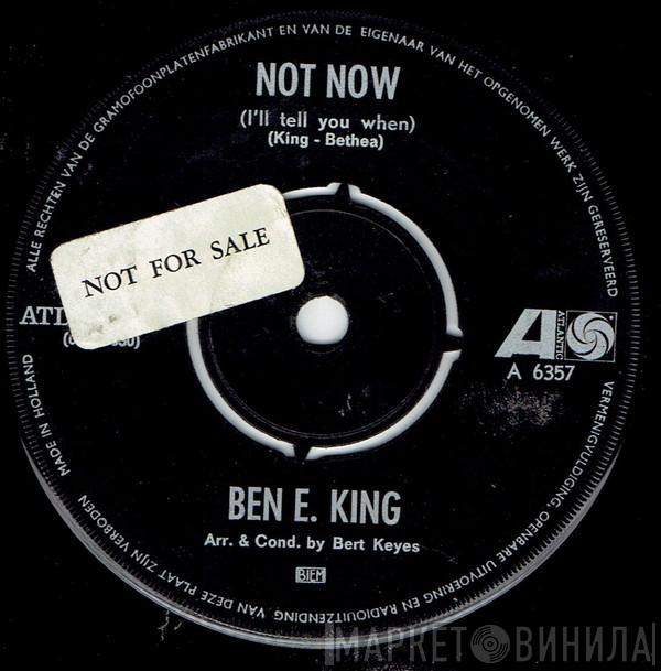 Ben E. King - Not Now (I'll Tell You When) / She's Gone Again