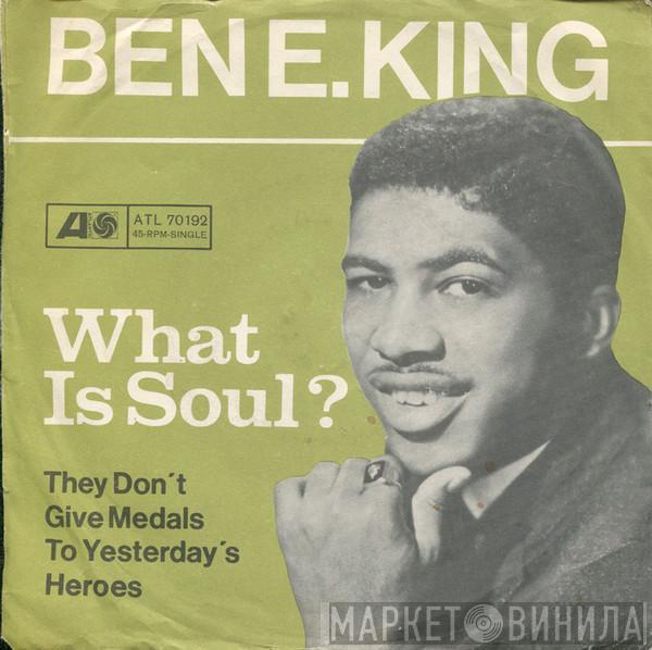  Ben E. King  - What Is Soul?