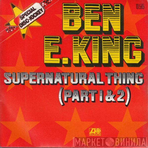  Ben E. King  - Supernatural Thing (Part 1 & 2)