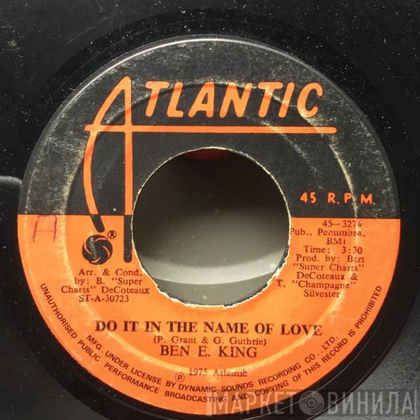  Ben E. King  - Do It In The Name Of Love