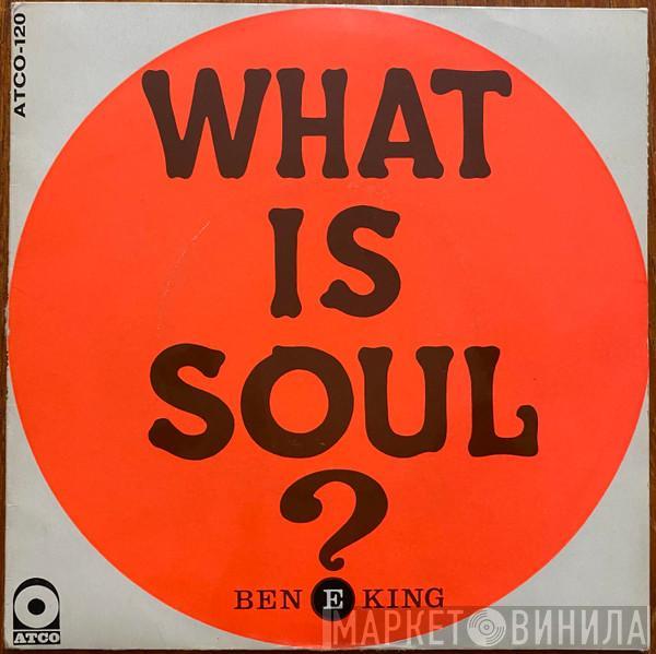 Ben E. King - What Is Soul?