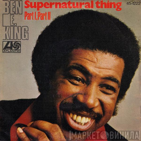  Ben E. King  - Supernatural Thing (Part I, Part II)