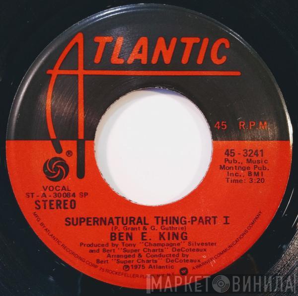  Ben E. King  - Supernatural Thing (Part 1 & 2)