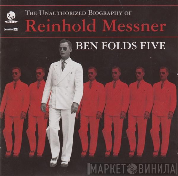 Ben Folds Five - The Unauthorized Biography Of Reinhold Messner