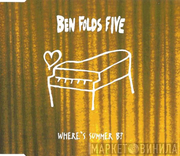 Ben Folds Five - Where's Summer B?
