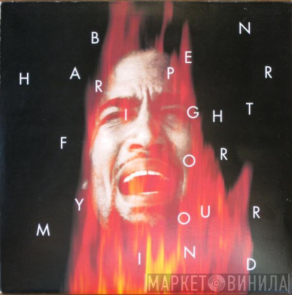  Ben Harper  - Fight For Your Mind