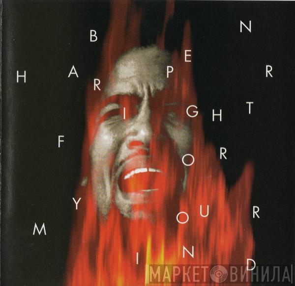  Ben Harper  - Fight For Your Mind