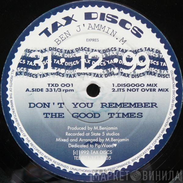 Ben J'ammin M - Don't You Remember The Good Times