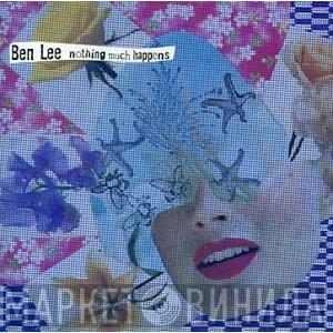  Ben Lee  - Nothing Much Happens
