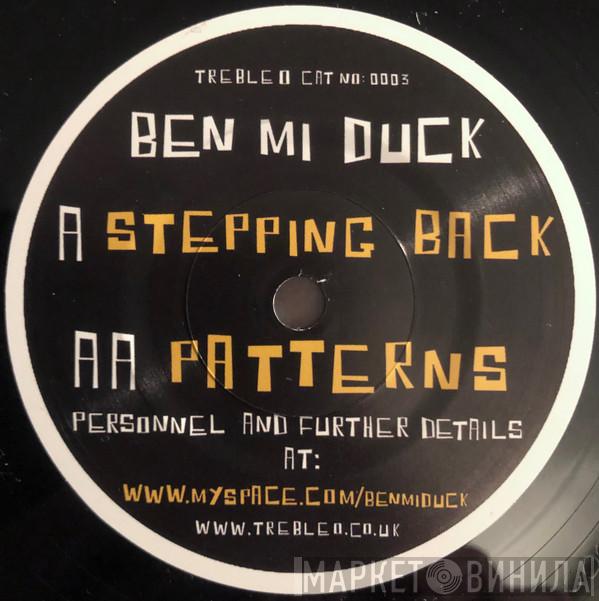 Ben Mi Duck - Stepping Back / Patterns