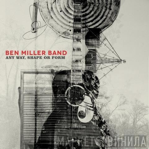Ben Miller Band - Any Way, Shape Or Form
