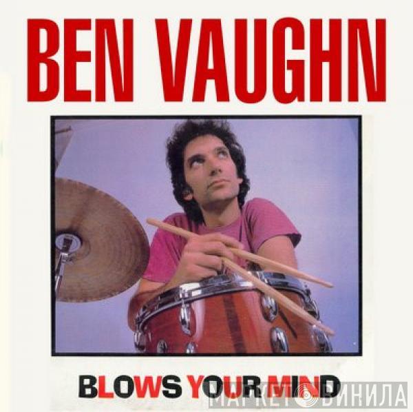 Ben Vaughn - Ben Vaughn Blows Your Mind