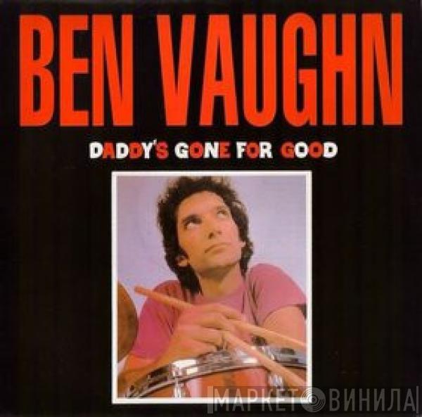 Ben Vaughn - Daddy's Gone For Good