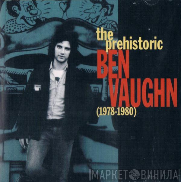 Ben Vaughn - The Prehistoric (1978-1980)