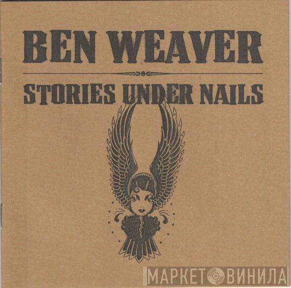 Ben Weaver - Stories Under Nails