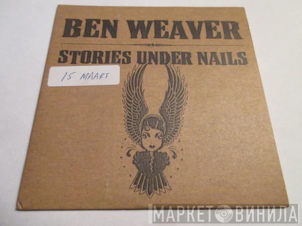 Ben Weaver - Stories Under Nails