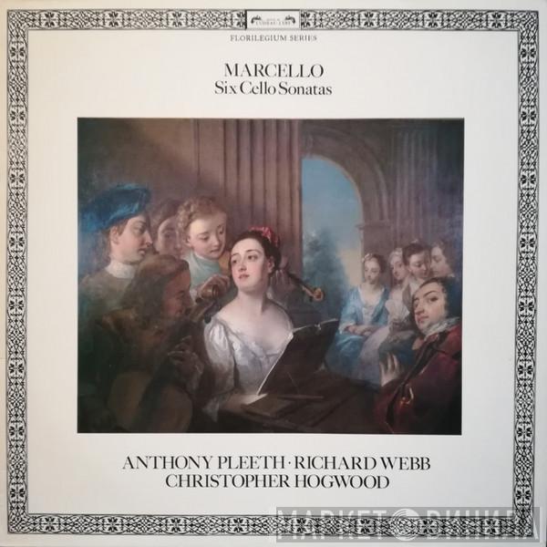 Benedetto Marcello, Anthony Pleeth, Richard Webb, Christopher Hogwood - Six Cello Sonatas