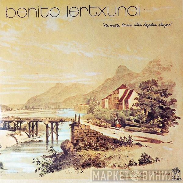 Benito Lertxundi - …”Eta Maita Herria, Üken Dezadan Plazera”