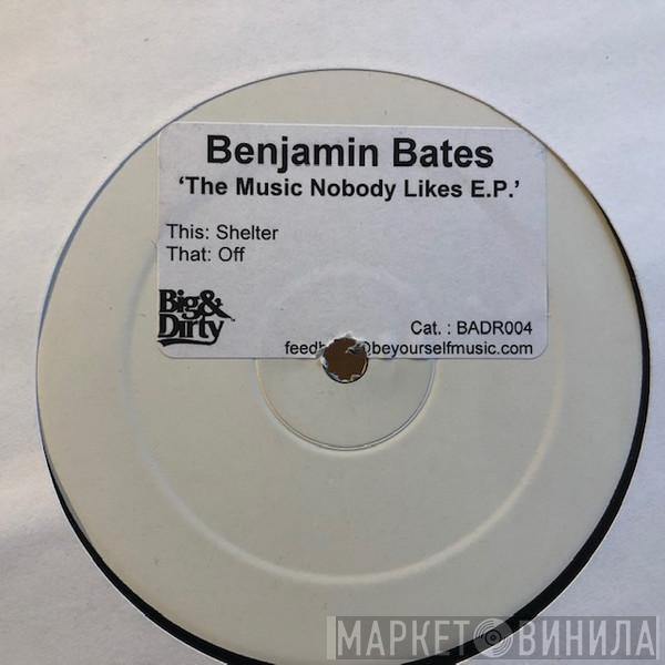 Benjamin Bates - Music Nobody Likes E.P.