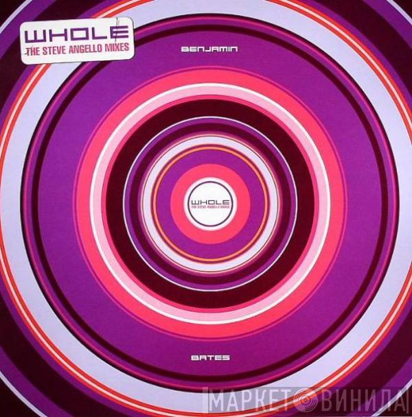 Benjamin Bates - Whole (The Steve Angello Mixes)