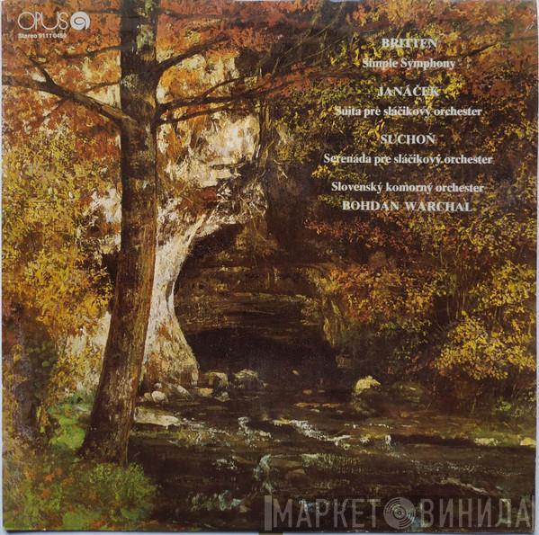 Benjamin Britten, Leoš Janáček, Eugen Suchoň, Slovak Chamber Orchestra, Bohdan Warchal - Simple Symphony Op. 4 / Suite / Serenade Op. 5