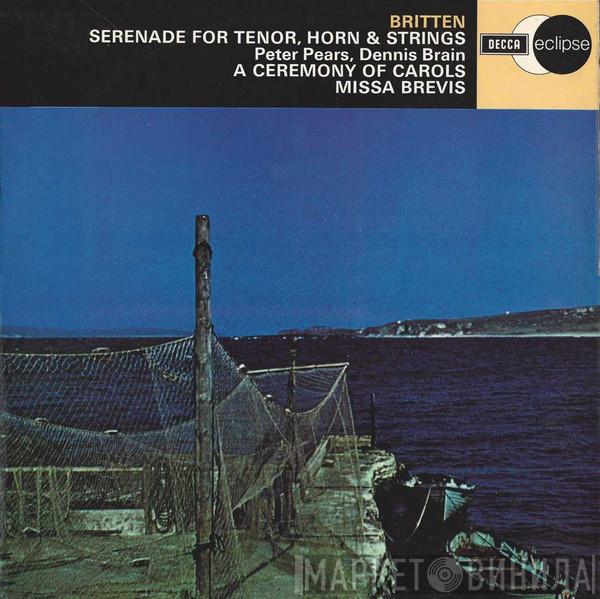 Benjamin Britten, Peter Pears, Dennis Brain - Serenade For Tenor, Horn & Strings / A Ceremony Of Carols / Missa Brevis