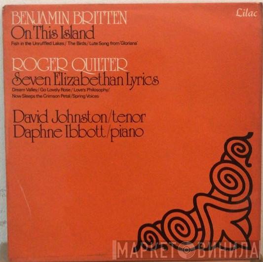 Benjamin Britten, Roger Quilter, David Johnston , Daphne Ibbott - On This Island / Seven Elizabethan Lyrics
