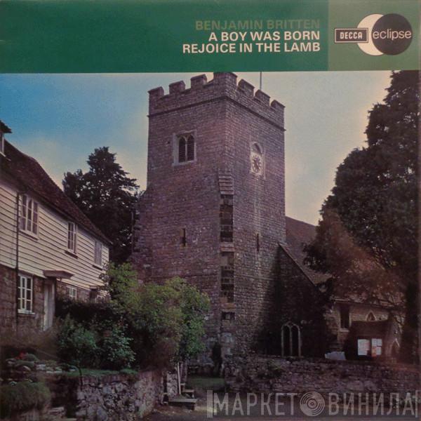 Benjamin Britten - A Boy Was Born / Rejoice In The Lamb