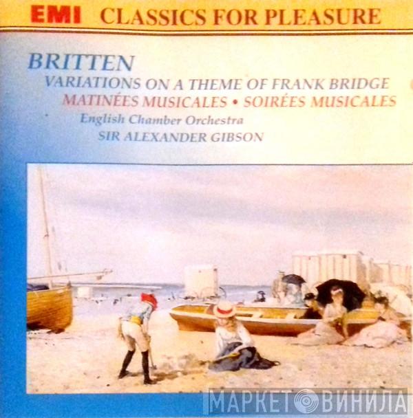 Benjamin Britten, Alexander Gibson, English Chamber Orchestra - Variations On A Theme Of Frank Bridge , Matinée Musicales, Soirées Musicales
