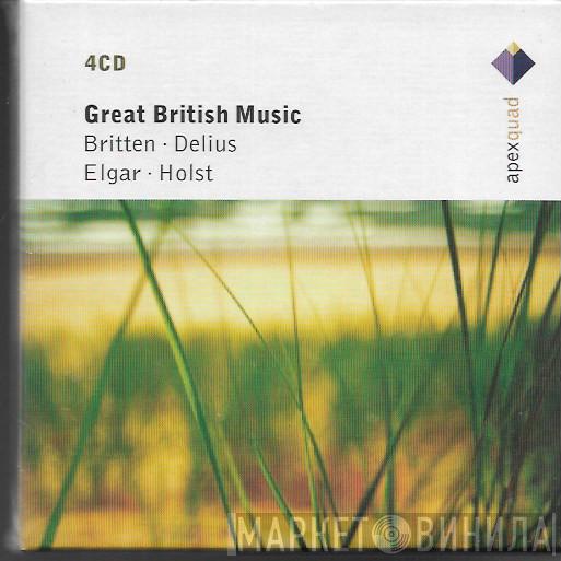 Benjamin Britten, Frederick Delius, Sir Edward Elgar, Gustav Holst - Great British Music