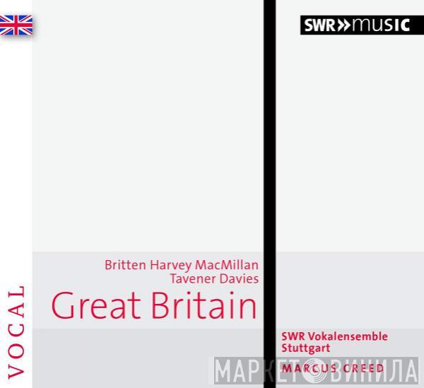 Benjamin Britten, Jonathan Harvey, James MacMillan , John Tavener, Peter Maxwell Davies, SWR Vokalensemble Stuttgart, Marcus Creed - Great Britain