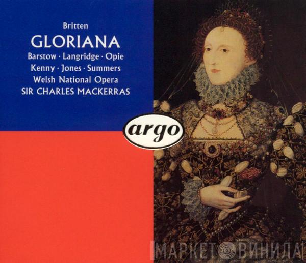 Benjamin Britten, Josephine Barstow, Philip Langridge, Alan Opie, Yvonne Kenny, Della Jones, Jonathan Summers, Welsh National Opera, Sir Charles Mackerras - Gloriana