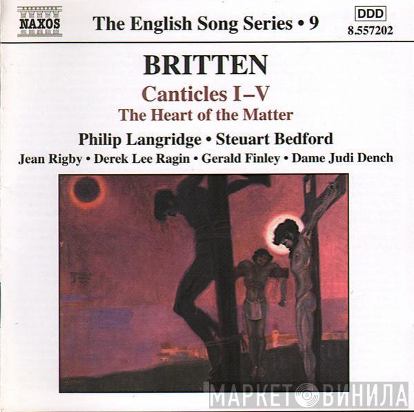 Benjamin Britten, Philip Langridge, Steuart Bedford, Jean Rigby, Derek Lee Ragin, Gerald Finley, Judi Dench - Canticles I-V, The Heart Of The Matter