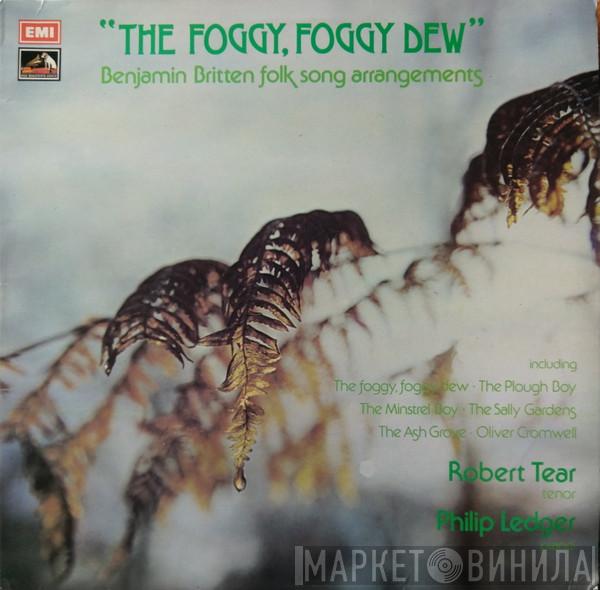 Benjamin Britten, Robert Tear, Philip Ledger - The Foggy, Foggy Dew (Benjamin Britten Folk Song Arrangements)