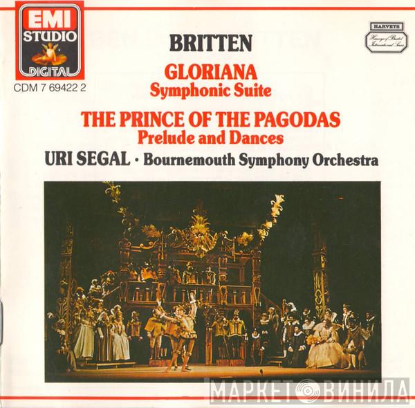 - Benjamin Britten , Uri Segal  Bournemouth Symphony Orchestra  - Gloriana: Symphonic Suite • The Prince Of The Pagodas: Prelude And Dances