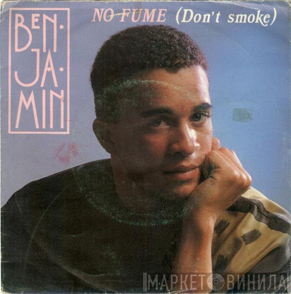 Benjamin  - No Fume (Don't Smoke)