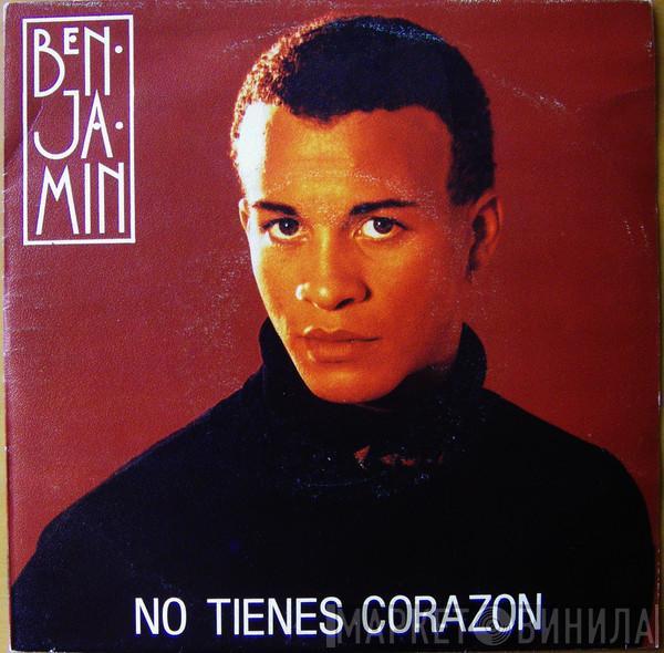 Benjamin  - No Tienes Corazon