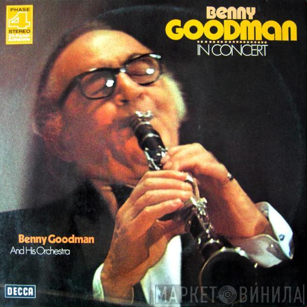 Benny Goodman And His Orchestra - Benny Goodman In Concert (Recorded Live In Stockholm)