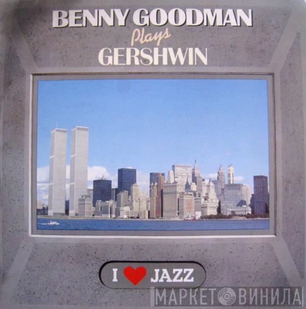 Benny Goodman - Benny Goodman Plays Gershwin